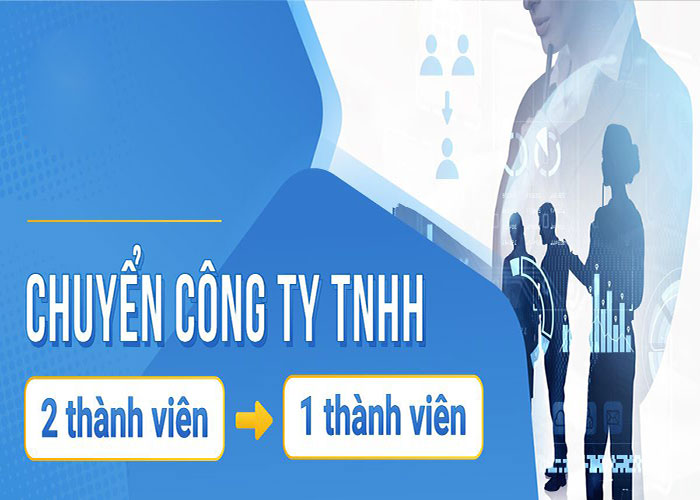 Thủ tục chuyển đổi công ty TNHH 2 thành viên thành 1 thành viên
